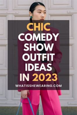 Outfit Ideas for Women Attending a Comedy Show: What to Wear for the Best Experience